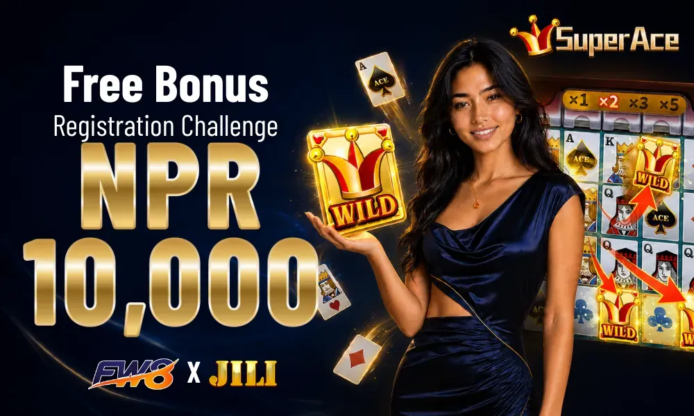 FW8 Nepal Super Ace Jili Registration Challenge Win NPR 10000